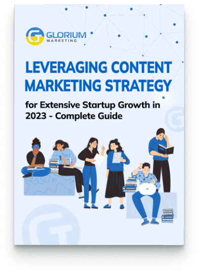 Leveraging Content Marketing Strategy for Extensive Startup Growth